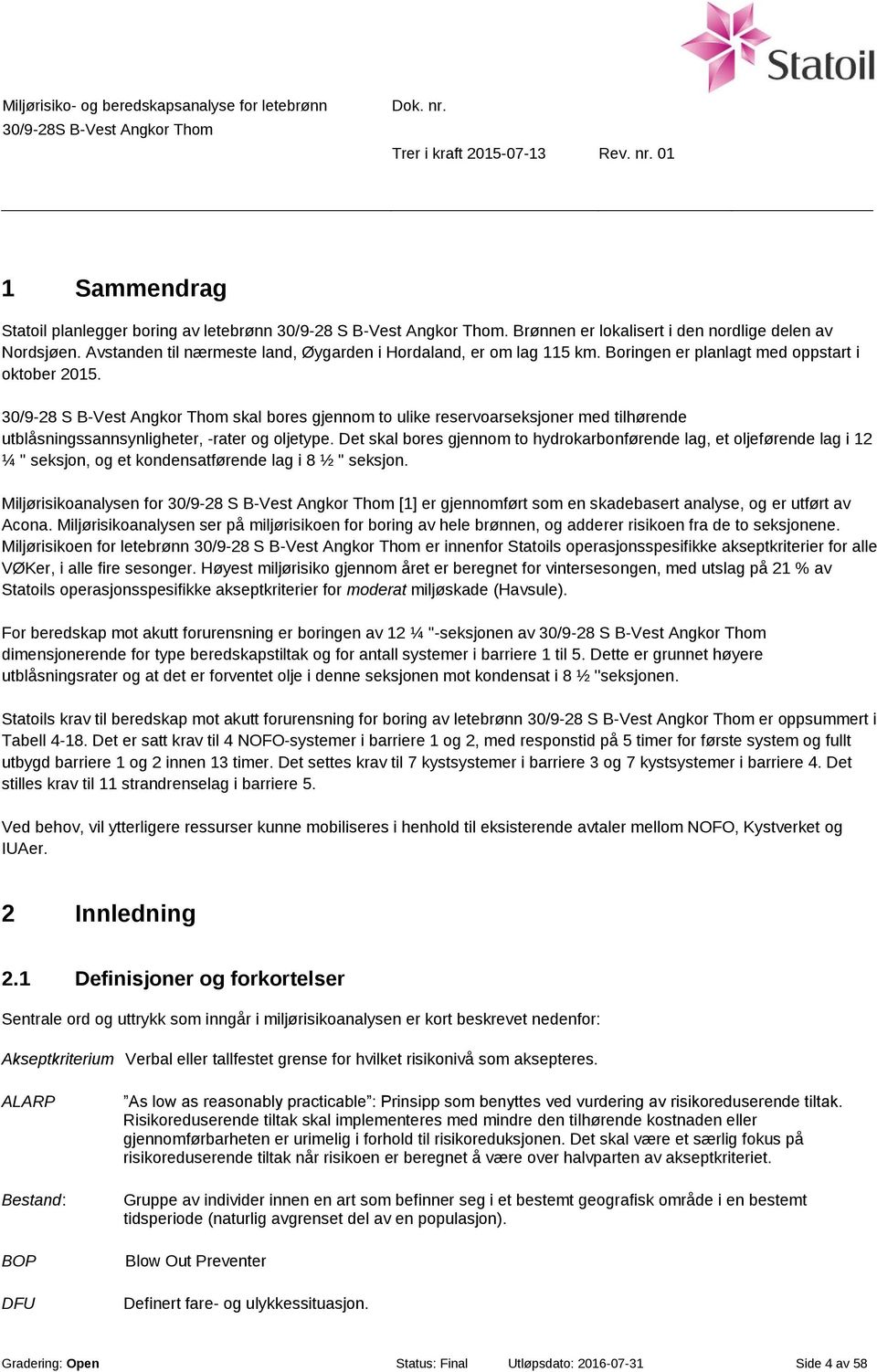 30/9-28 S B-Vest Angkor Thom skal bores gjennom to ulike reservoarseksjoner med tilhørende utblåsningssannsynligheter, -rater og oljetype.