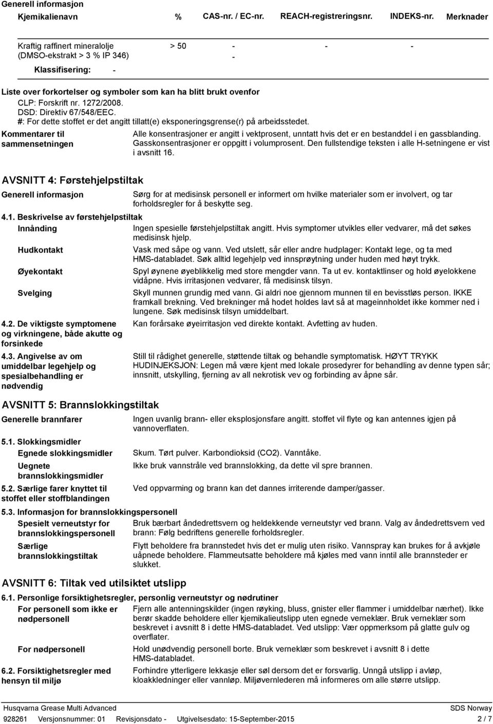 DSD: Direktiv 67/548/EEC. #: For dette stoffet er det angitt tillatt(e) eksponeringsgrense(r) på arbeidsstedet.