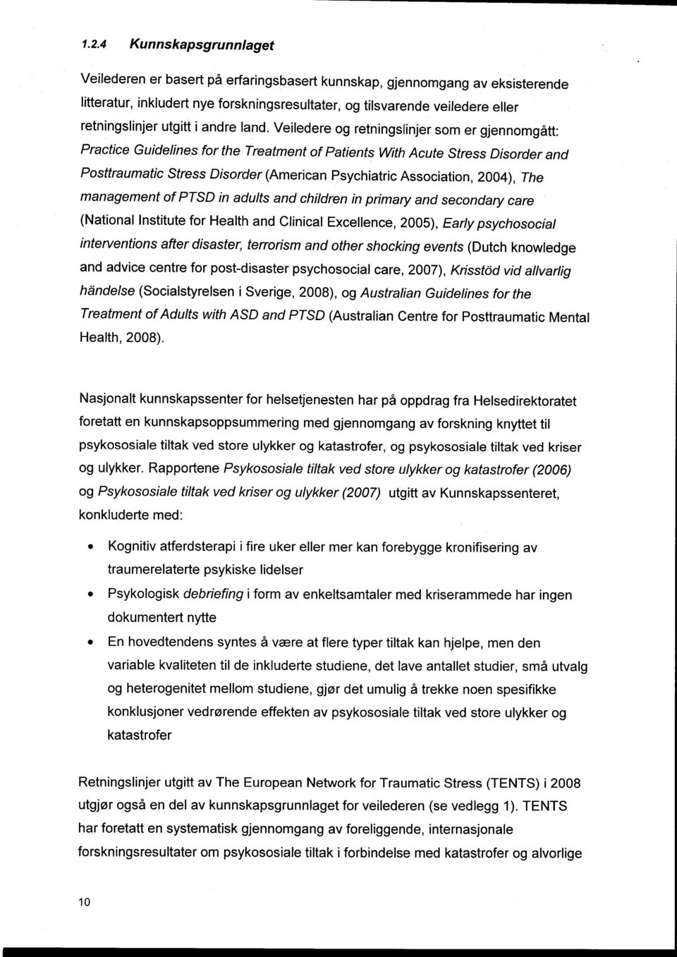 Veiledere og retningslinjer som er gjennomgått: Practice Guidelines for the Treatment of Patients With Acute Stress Disorder and Posttraumatic Stress Disorder (American Psychiatric Association,