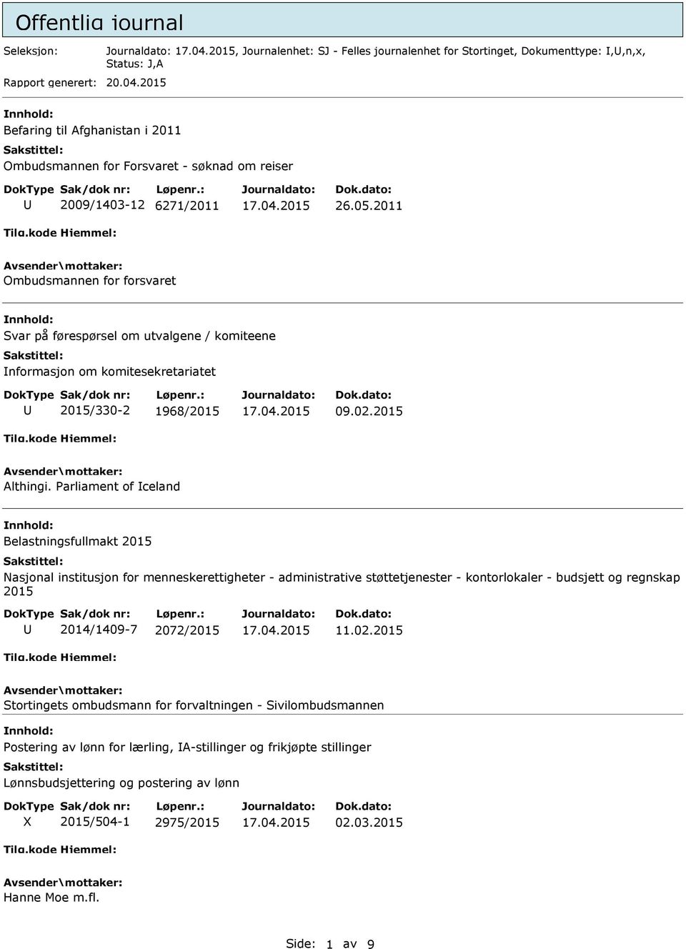 2011 Ombudsmannen for forsvaret Svar på førespørsel om utvalgene / komiteene nformasjon om komitesekretariatet 2015/330-2 1968/2015 09.02.2015 Althingi.