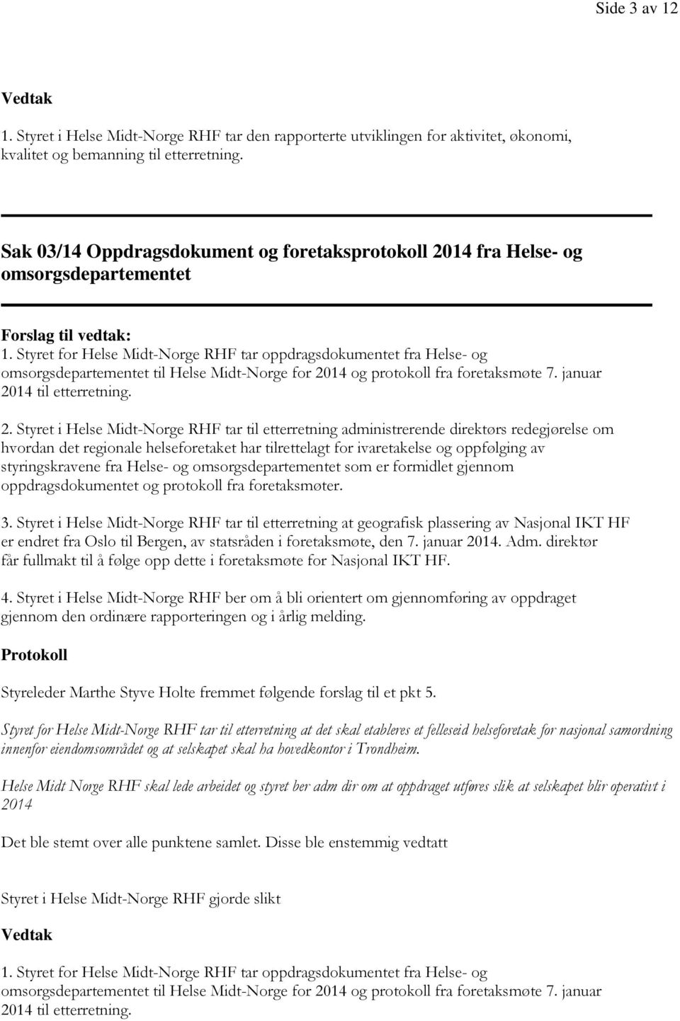 Styret for Helse Midt-Norge RHF tar oppdragsdokumentet fra Helse- og omsorgsdepartementet til Helse Midt-Norge for 20