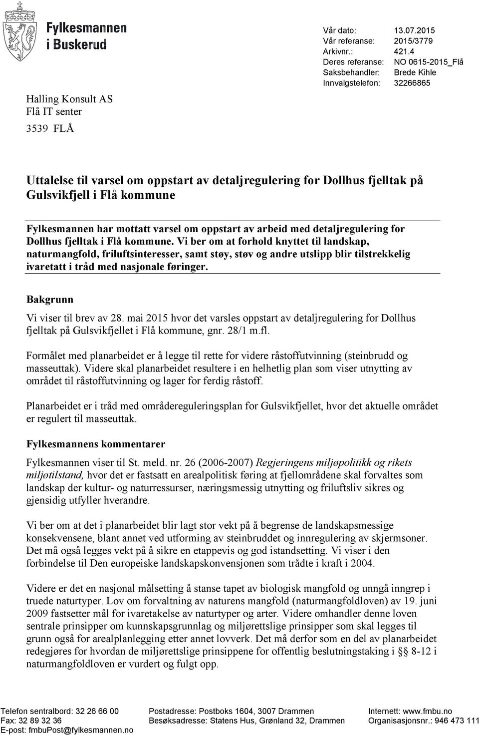 Fylkesmannen har mottatt varsel om oppstart av arbeid med detaljregulering for Dollhus fjelltak i Flå kommune.