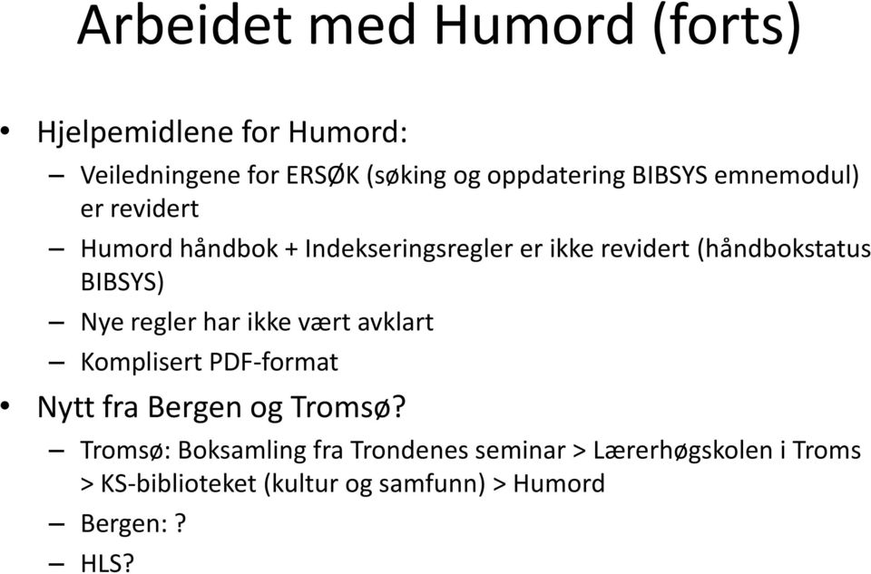 BIBSYS) Nye regler har ikke vært avklart Komplisert PDF-format Nytt fra Bergen og Tromsø?