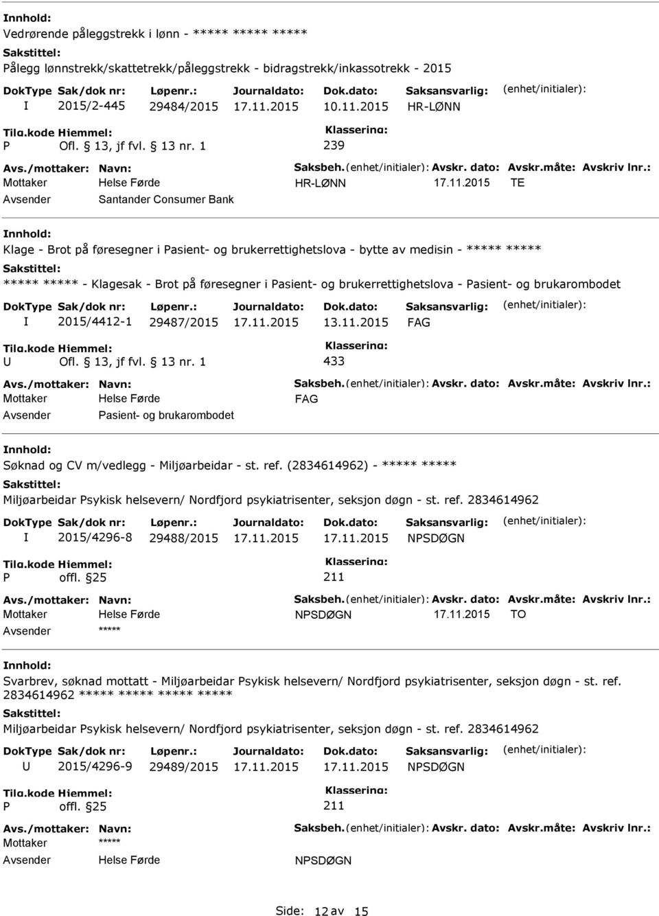 brukerrettighetslova - asient- og brukarombodet 2015/4412-1 29487/2015 433 asient- og brukarombodet Søknad og CV m/vedlegg - Miljøarbeidar - st. ref.