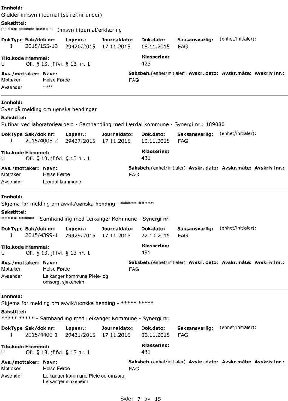 2015 431 Lærdal kommune Skjema for melding om avvik/uønska hending - ***** ***** ***** ***** - Samhandling med Leikanger Kommune - Synergi nr. 2015/4399-1 29429/2015 22.10.