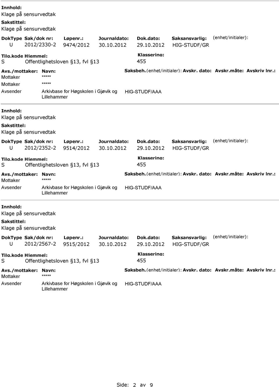 Avskr. dato: Avskr.måte: Avskriv lnr.: Mottaker ***** HG-TDF/AAA 2012/2567-2 9515/2012 455 Avs.