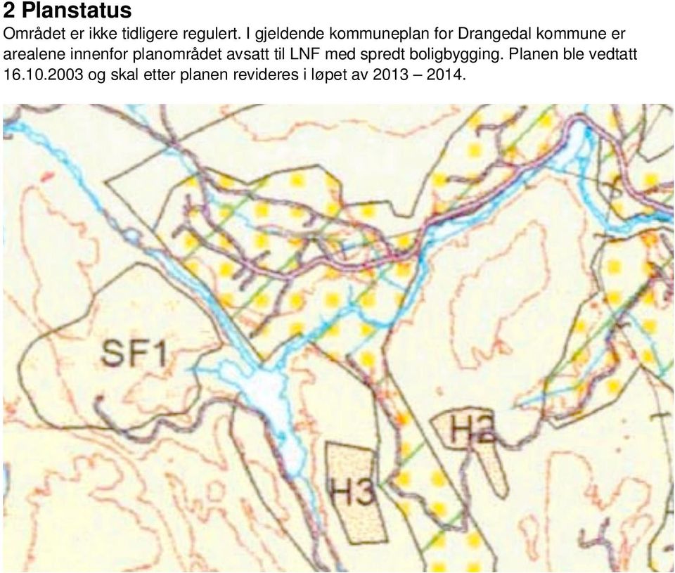 innenfor planområdet avsatt til LNF med spredt boligbygging.