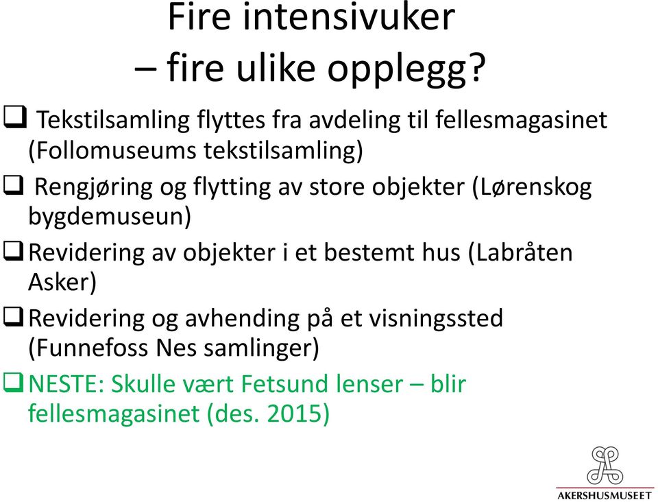 Rengjøring og flytting av store objekter (Lørenskog bygdemuseun) Revidering av objekter i et