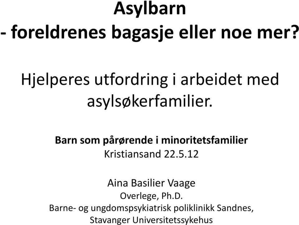 Barn som pårørende i minoritetsfamilier Kristiansand 22.5.