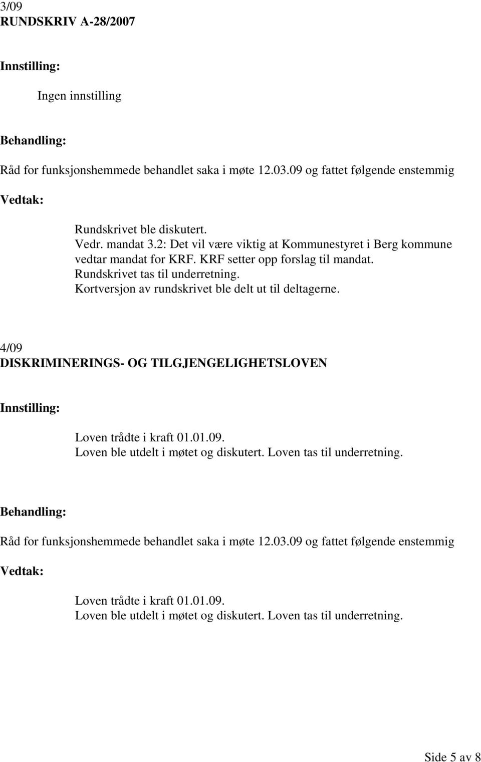 Rundskrivet tas til underretning. Kortversjon av rundskrivet ble delt ut til deltagerne.