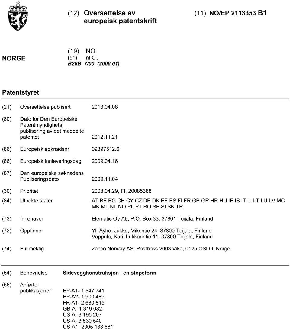 16 (87) Den europeiske søknadens Publiseringsdato 09.11.04 