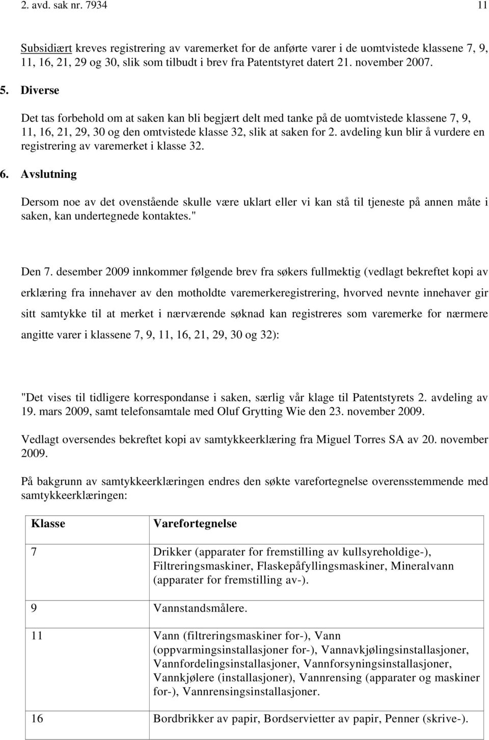 avdeling kun blir å vurdere en registrering av varemerket i klasse 32. 6.