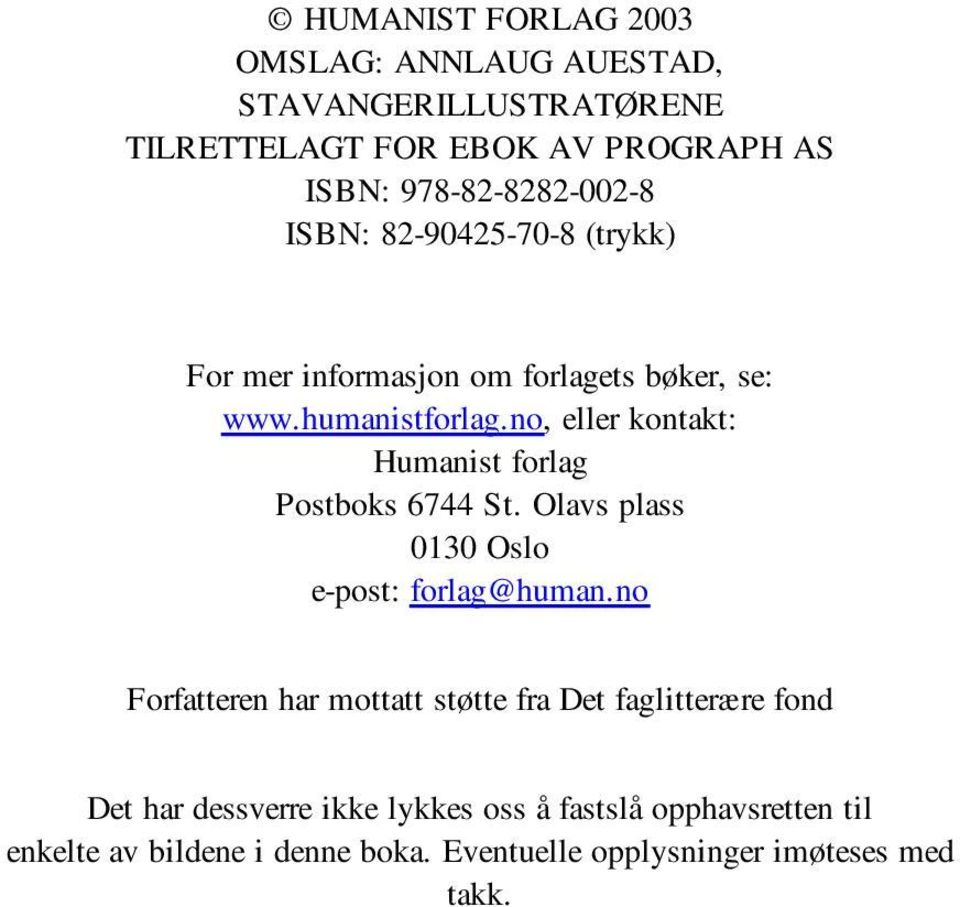 no, eller kontakt: Humanist forlag Postboks 6744 St. Olavs plass 0130 Oslo e-post: forlag@human.