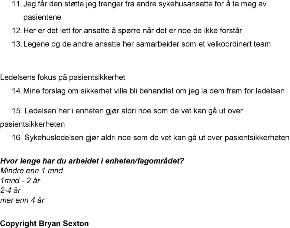 Legene og de andre ansatte her samarbeider som et velkoordinert team Ledelsens fokus på pasientsikkerhet 14.