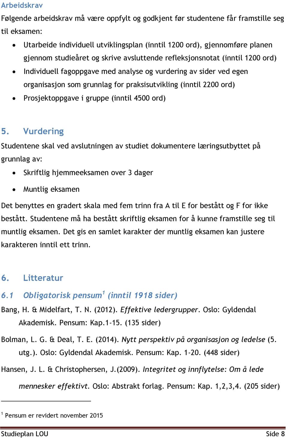 Prosjektoppgave i gruppe (inntil 4500 ord) 5.