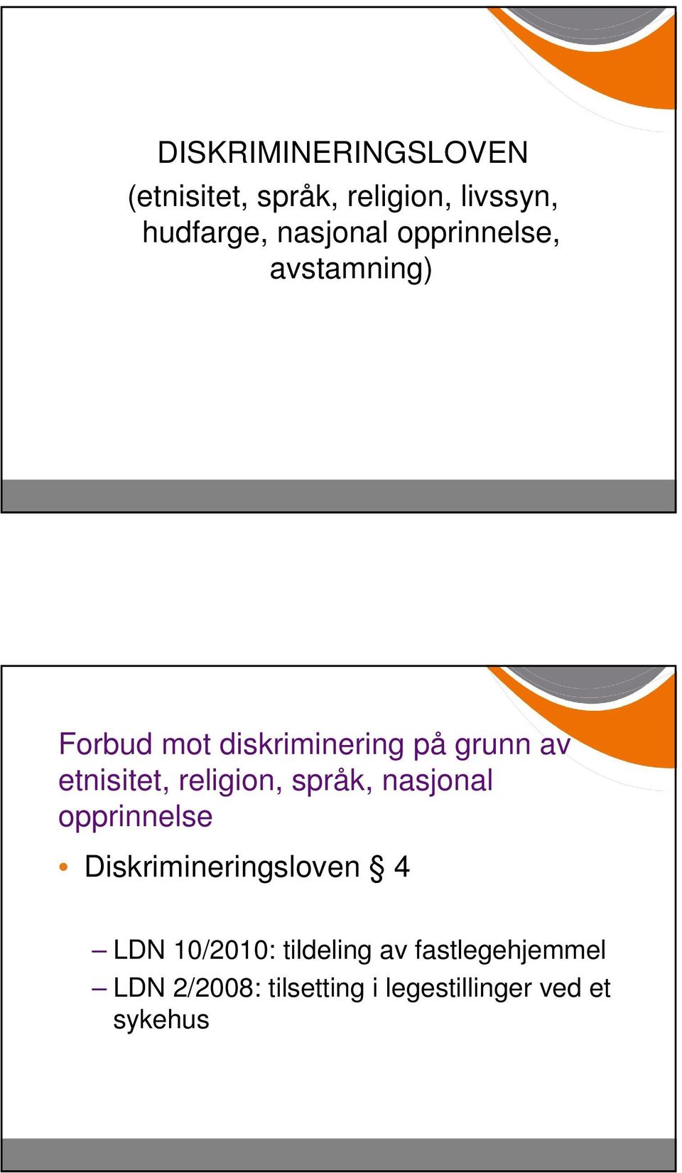 religion, språk, nasjonal opprinnelse Diskrimineringsloven 4 LDN 10/2010: