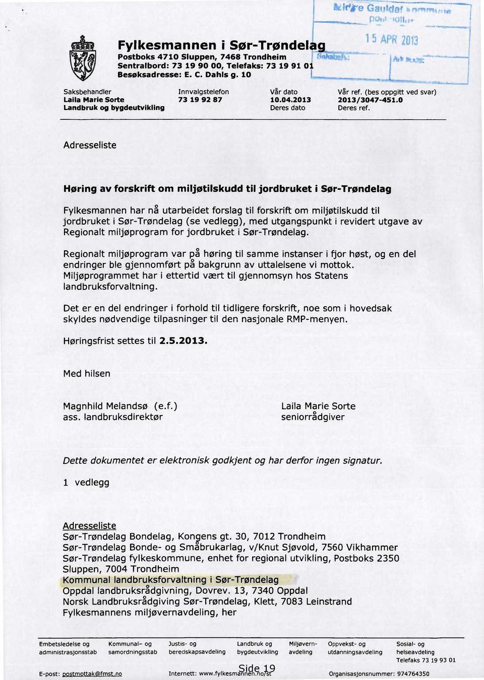 Adresseliste Høring av forskrift om miljøtilskudd til jordbruket i Sør-Trøndelag Fylkesmannen har nå utarbeidet forslag til forskrift om miljøtilskudd til jordbruket i Sør-Trøndelag (se vedlegg), med