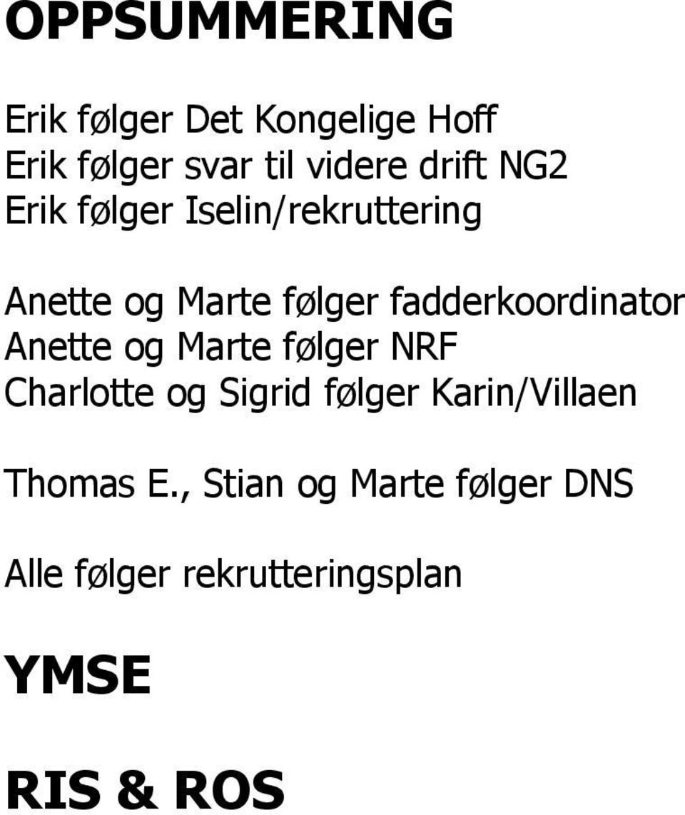 fadderkoordinator Anette og Marte følger NRF Charlotte og Sigrid følger