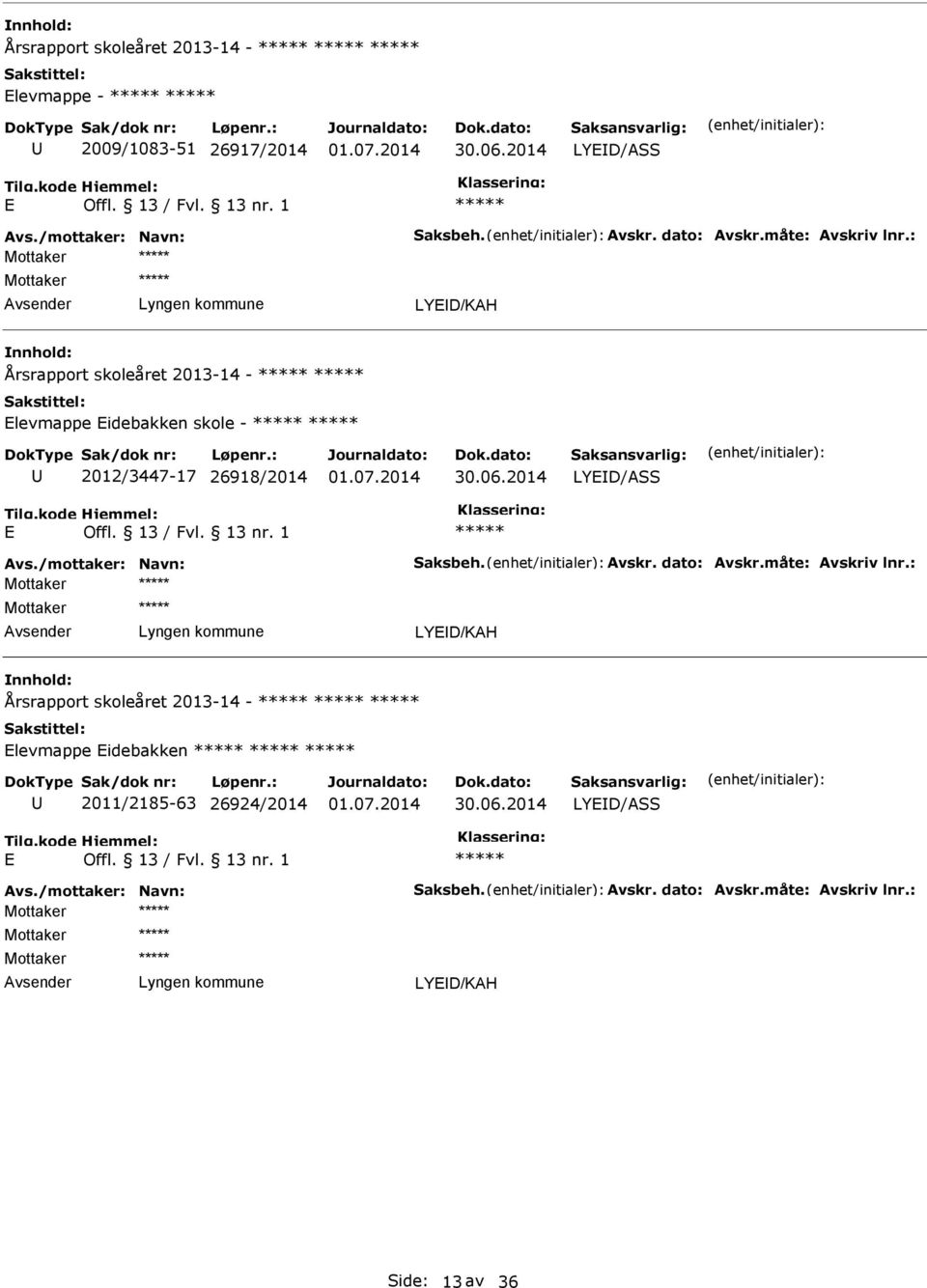 skole - 2012/3447-17 26918/2014  2011/2185-63 26924/2014 LYD/ASS