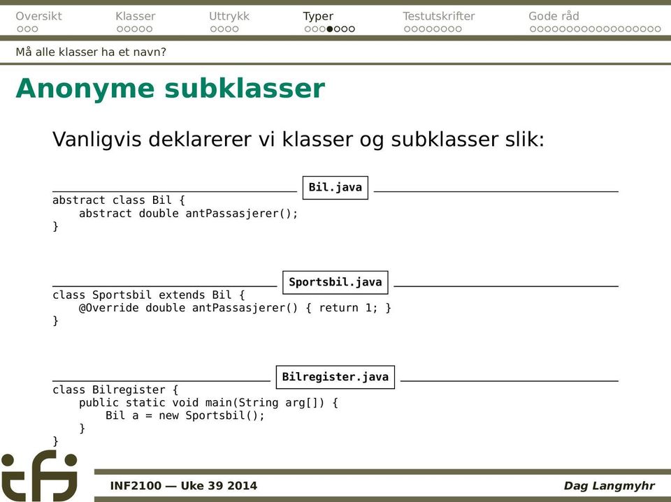 Bil { abstract double antpassasjerer(); Bil.java Sportsbil.