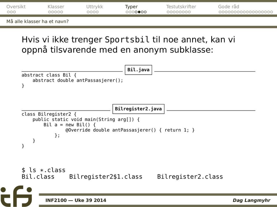 abstract class Bil { abstract double antpassasjerer(); Bil.java Bilregister2.