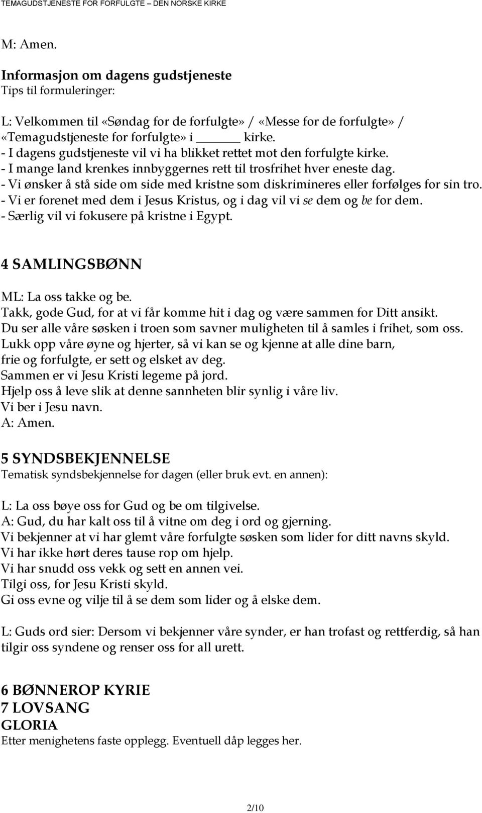 - Vi ønsker å stå side om side med kristne som diskrimineres eller forfølges for sin tro. - Vi er forenet med dem i Jesus Kristus, og i dag vil vi se dem og be for dem.