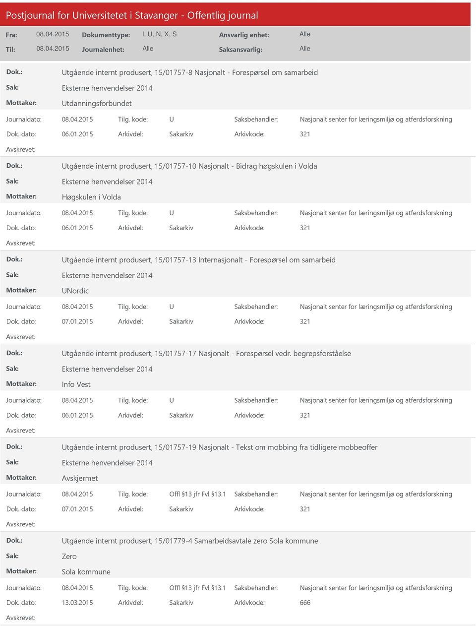 2015 Arkivdel: Sakarkiv tgående internt produsert, 15/01757-10 Nasjonalt - Bidrag høgskulen i Volda Eksterne henvendelser 2014 Høgskulen i Volda Dok.