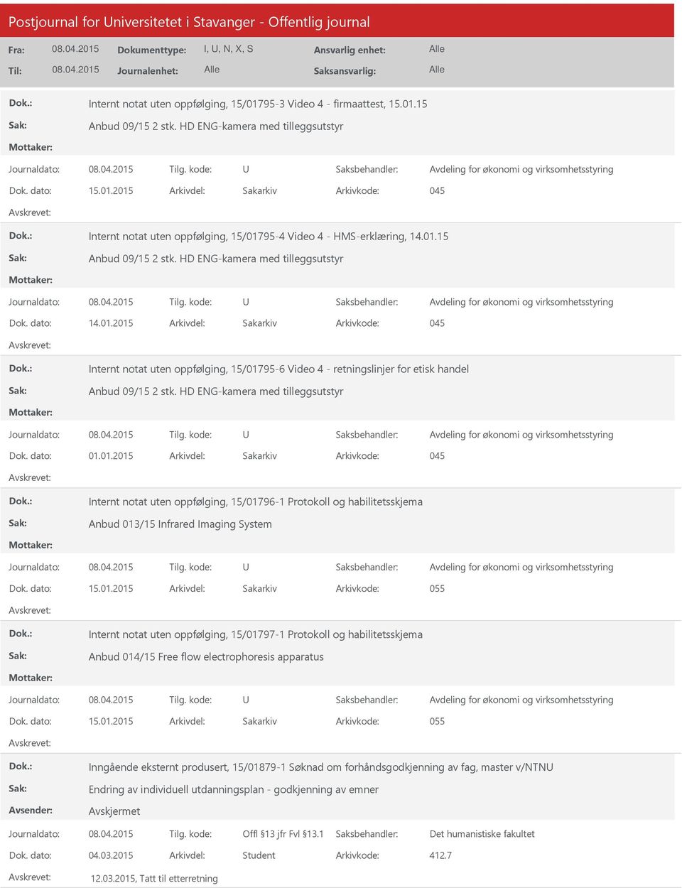 2015 Arkivdel: Sakarkiv Arkivkode: 045 Internt notat uten oppfølging, 15/01795-4 Video 4 - HMS-erklæring, 14.01.15 Anbud 09/15 2 stk.