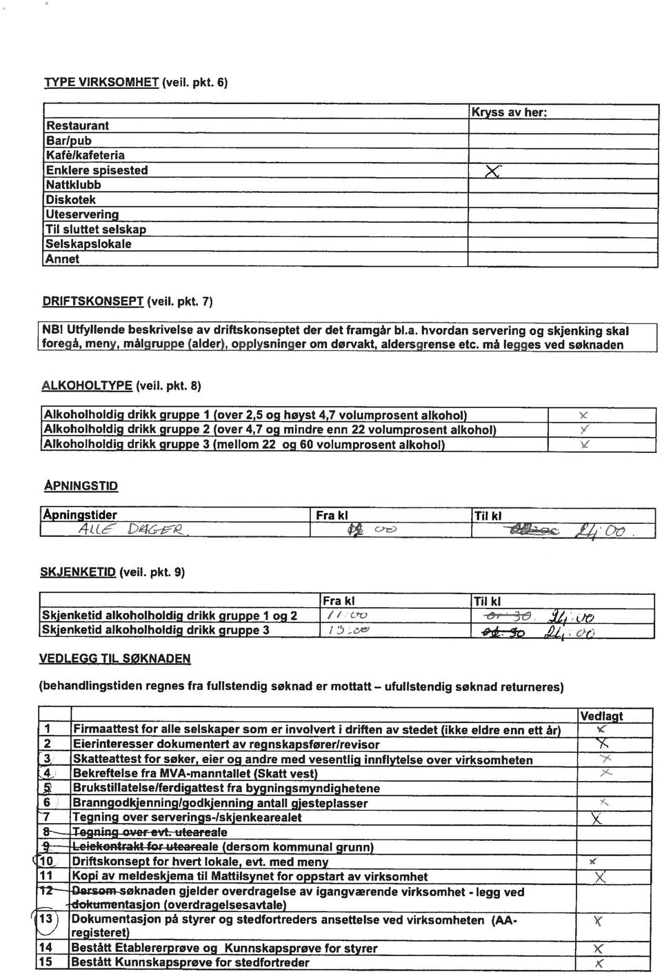 8) Alkoholholdig dnkk gruppe I (over 2,5 og høyst 4,7 volumprosent alkohol) Alkoholholdig drikk gruppe 2 (over 4,7 og mindre enn 22 volumprosent alkohol) Alkoholholdig drikk gruppe 3 (mellom 22 og 60