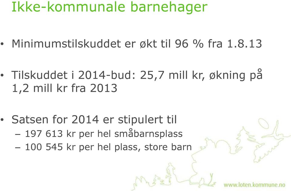 13 Tilskuddet i 2014-bud: 25,7 mill kr, økning på 1,2 mill