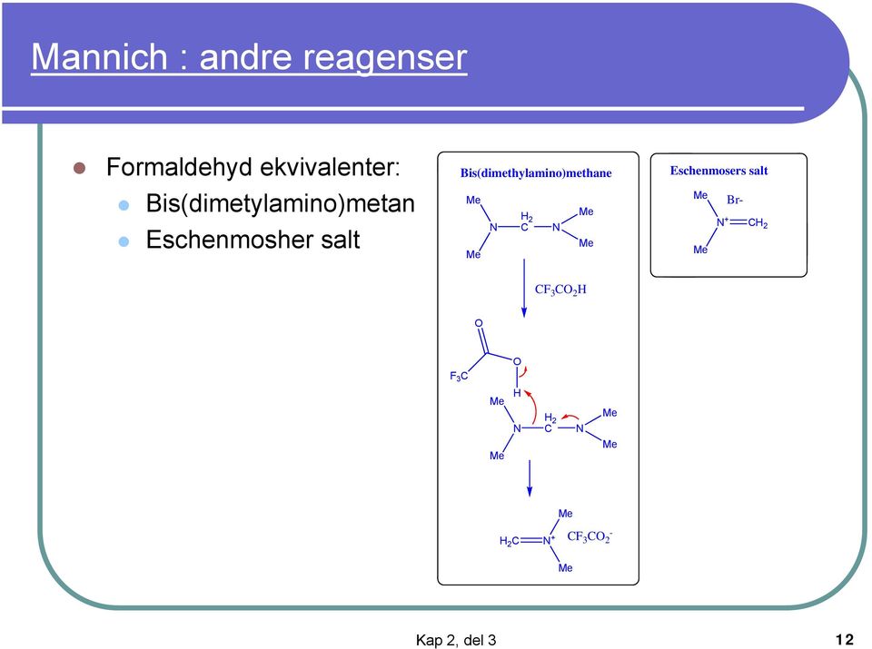 Bis(dimethylamino)methane Me Me N 2 C N Me Me Eschenmosers