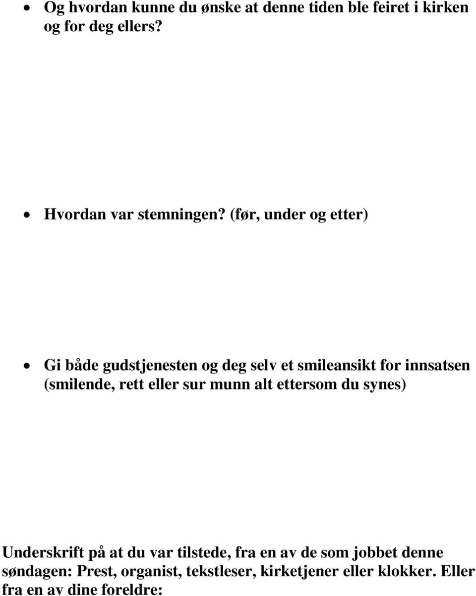 (før, under og etter) Gi både gudstjenesten og deg selv et smileansikt for innsatsen (smilende, rett