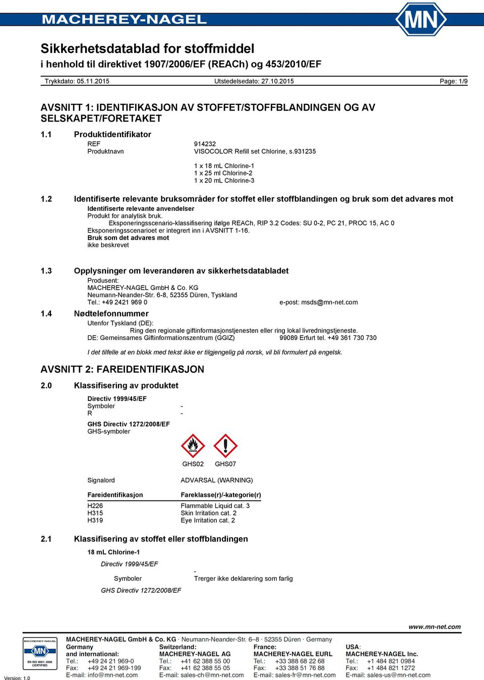 2 Identifiserte relevante bruksområder for stoffet eller stoffblandingen og bruk som det advares mot Identifiserte relevante anvendelser Produkt for analytisk bruk.