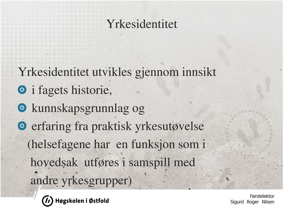 praktisk yrkesutøvelse (helsefagene har en funksjon