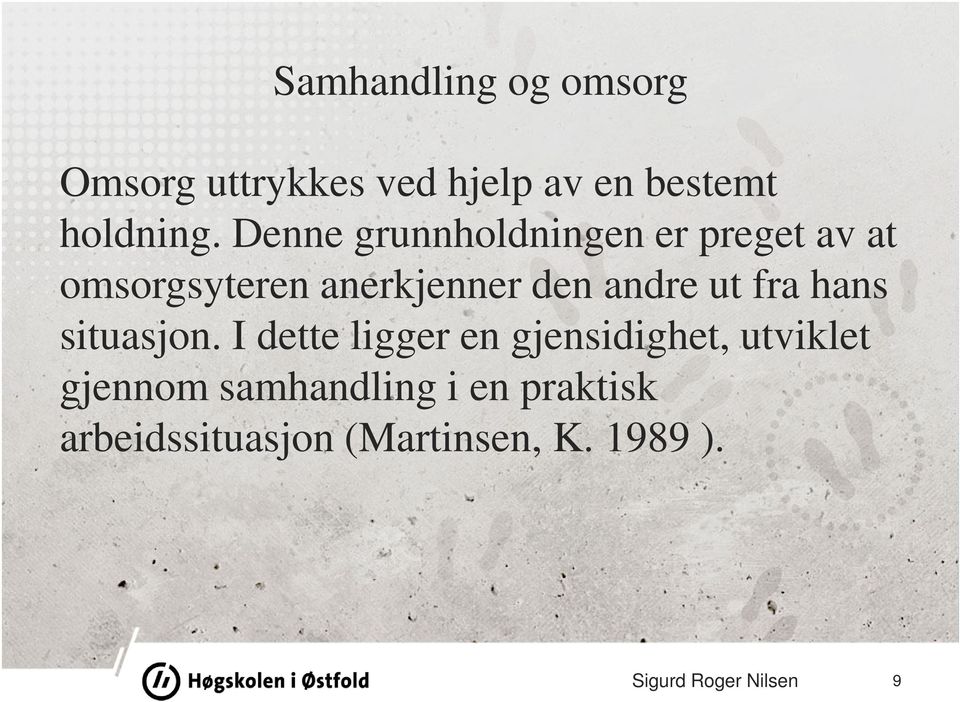 andre ut fra hans situasjon.