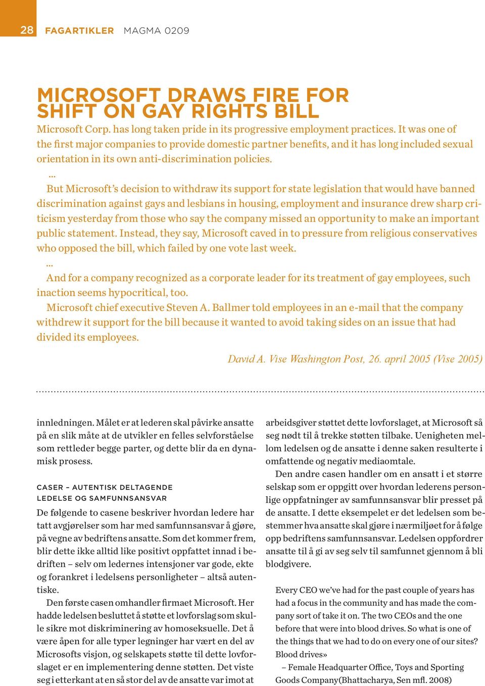 But Microsoft s decision to withdraw its sup port for state legislation that would have banned discrimination against gays and lesbians in housing, employment and insurance drew sharp criticism