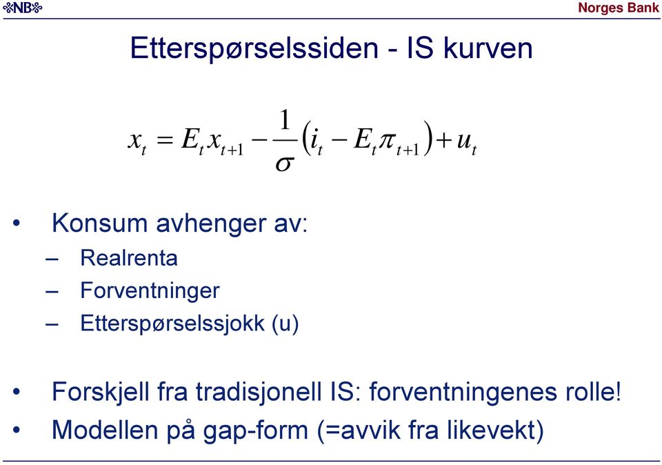 Eerspørselssjokk (u) ( ) E u Forskjell fra