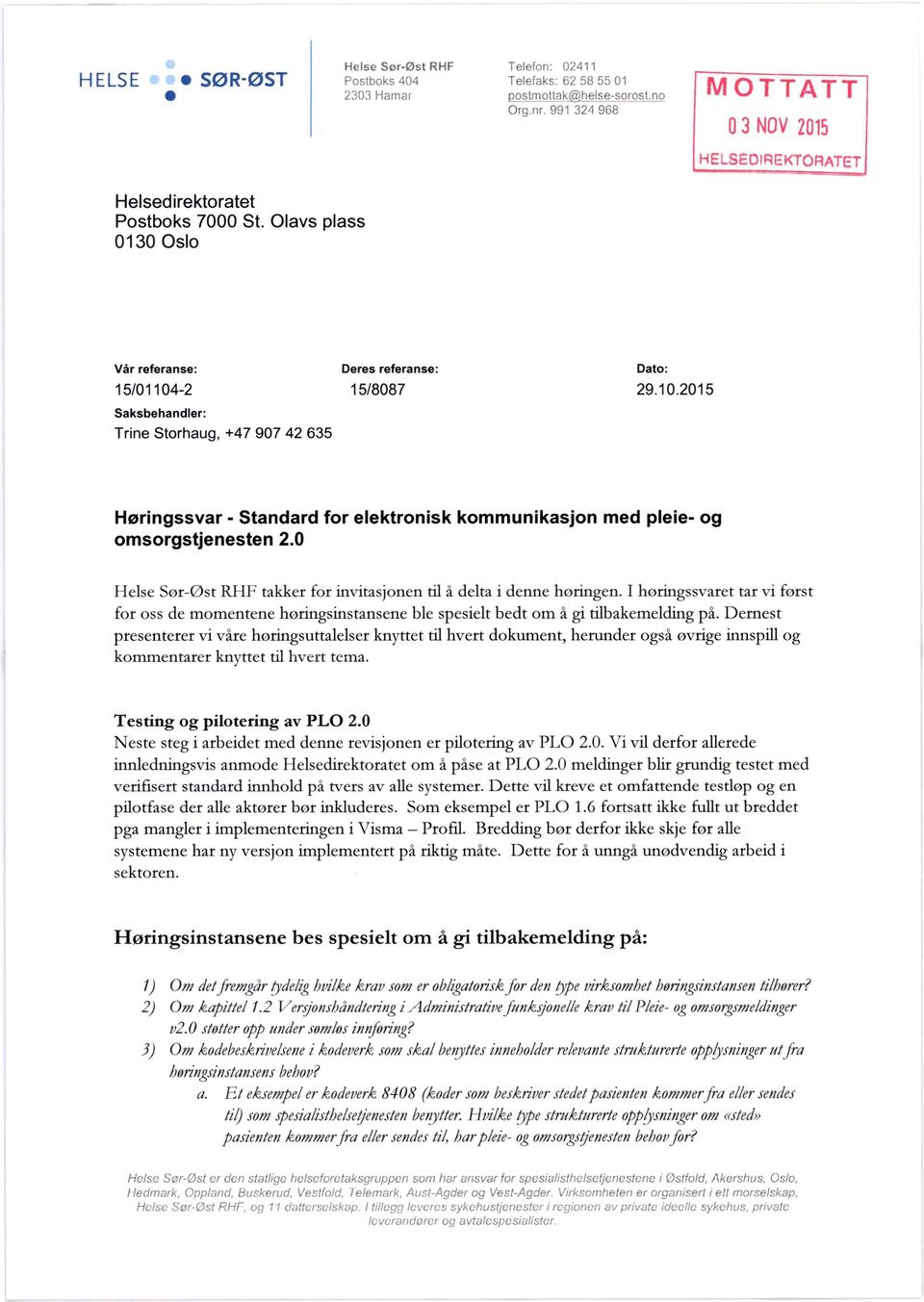 -2 15/8087 29.10.2015 Saksbehandler: Trine Storhaug, +47 907 42 635 Høringssvar - Standard for elektronisk kommunikasjon med pleie- og omsorgstjenesten 2.