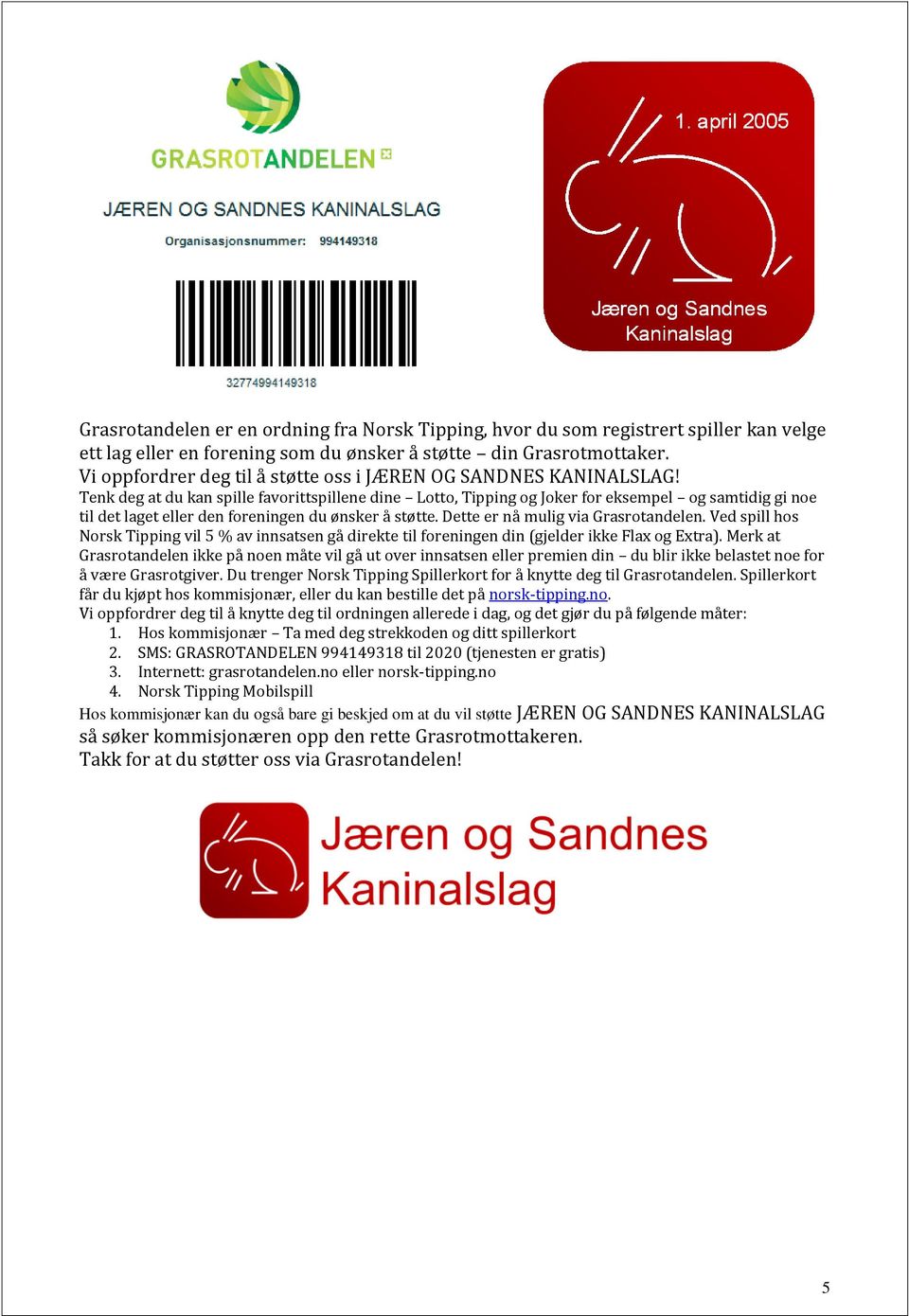 Tenk deg at du kan spille favorittspillene dine Lotto, Tipping og Joker for eksempel og samtidig gi noe til det laget eller den foreningen du ønsker å støtte. Dette er nå mulig via Grasrotandelen.