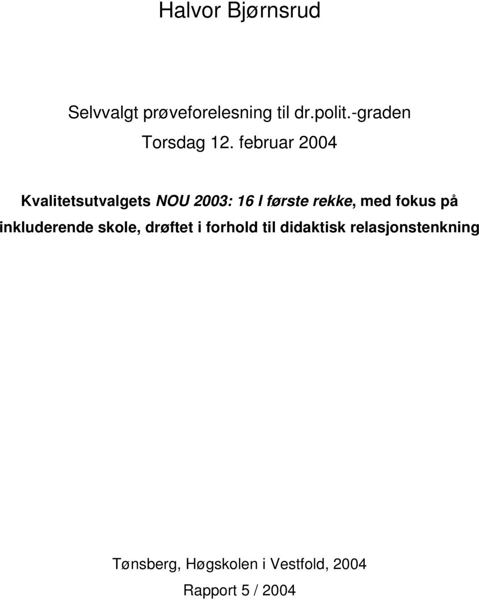 februar 2004 Kvalitetsutvalgets NOU 2003: 16 I første rekke, med