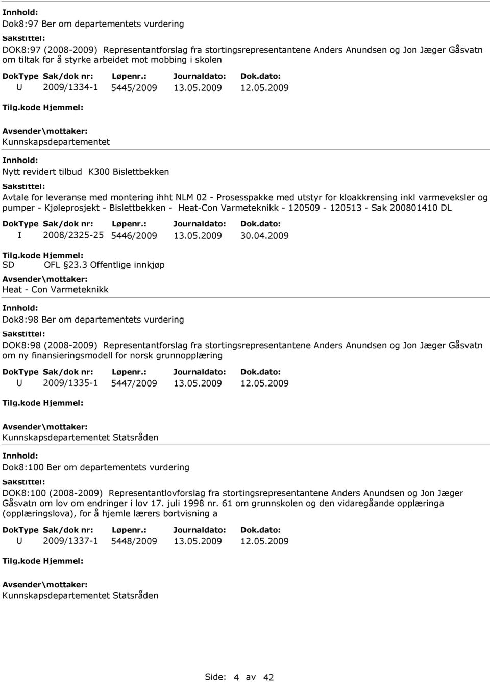 varmeveksler og pumper - Kjøleprosjekt - Bislettbekken - Heat-Con Varmeteknikk - 120509-120513 - Sak 200801410 DL Tilg.kode SD 2008/2325-25 5446/2009 Hjemmel: OFL 23.