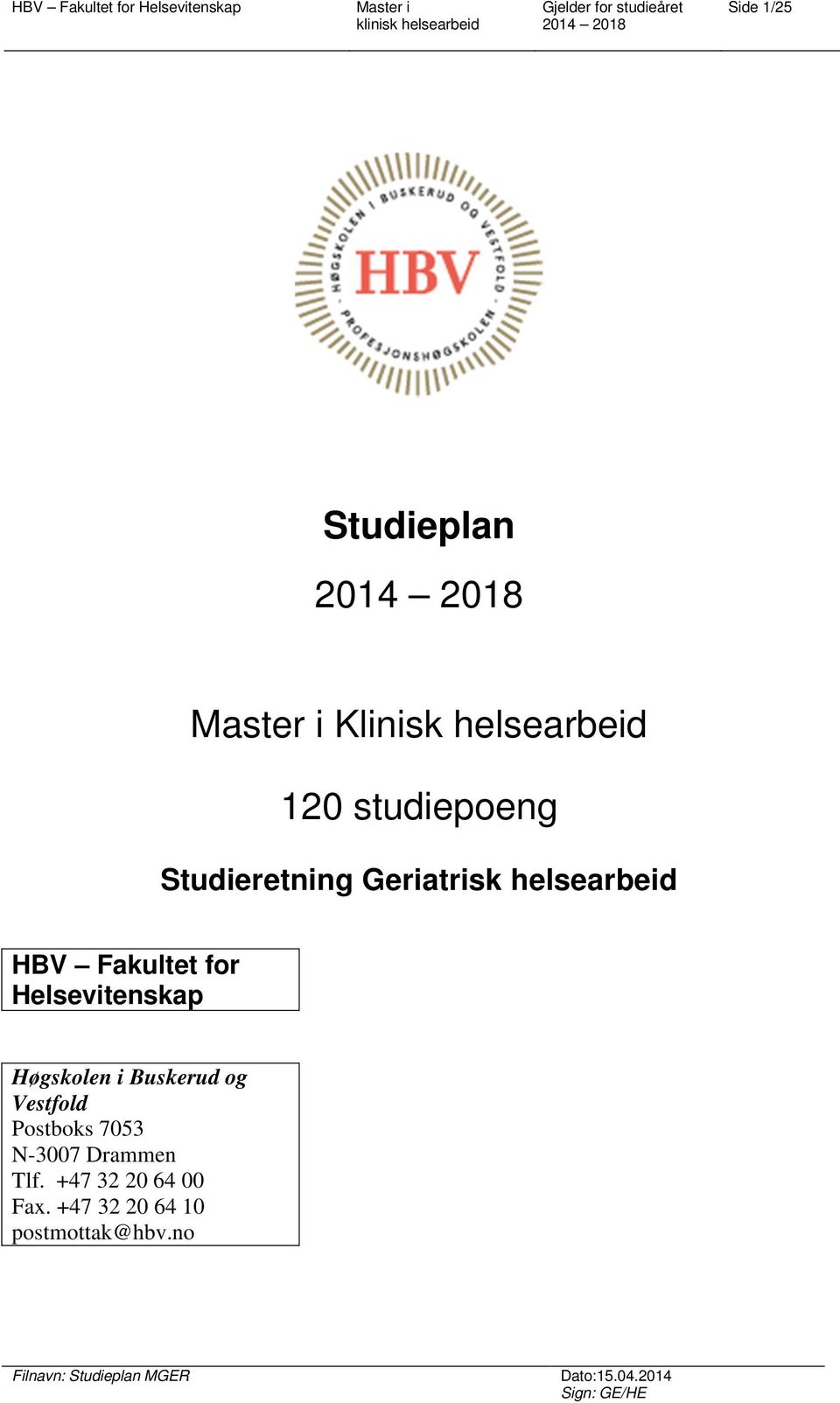 Helsevitenskap Høgskolen i Buskerud og Vestfold Postboks 7053
