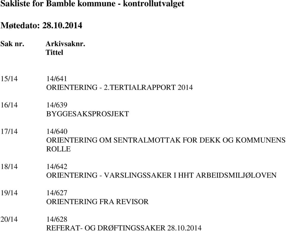 SENTRALMOTTAK FOR DEKK OG KOMMUNENS ROLLE 18/14 14/642 ORIENTERING - VARSLINGSSAKER I HHT