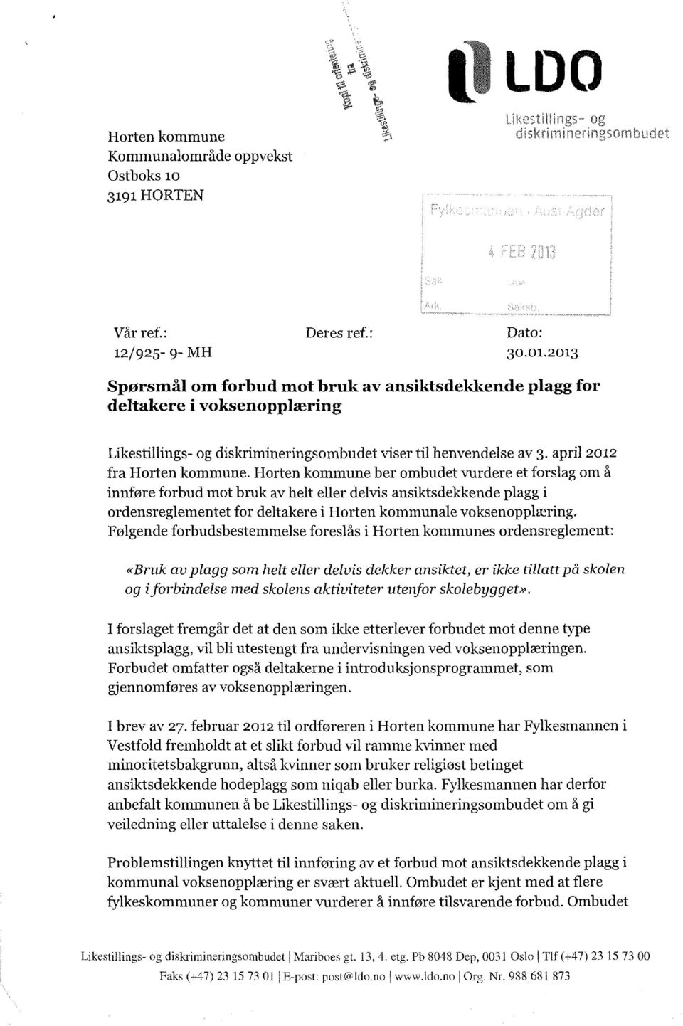 Horten kommune ber ombudet vurdere et forslag om å innfore forbud mot bruk av helt eller delvis ansiktsdekkendeplagg i ordensreglementet for deltakere i Horten kommunalevoksenopplæring.
