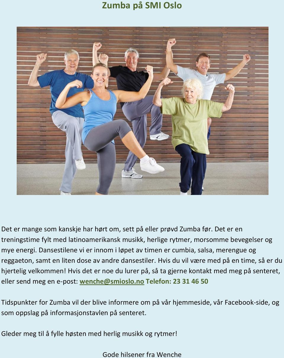 Dansestilene vi er innom i løpet av timen er cumbia, salsa, merengue og reggaeton, samt en liten dose av andre dansestiler.