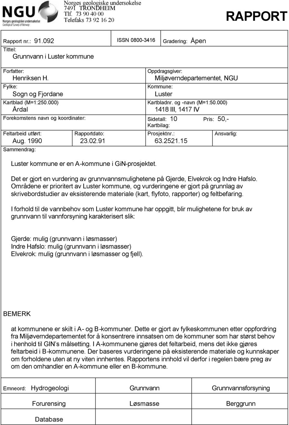 000) Årdal Oppdragsgiver: Miljøverndepartementet, NGU Kommune: Luster Kartbladnr. og -navn (M=1:50.