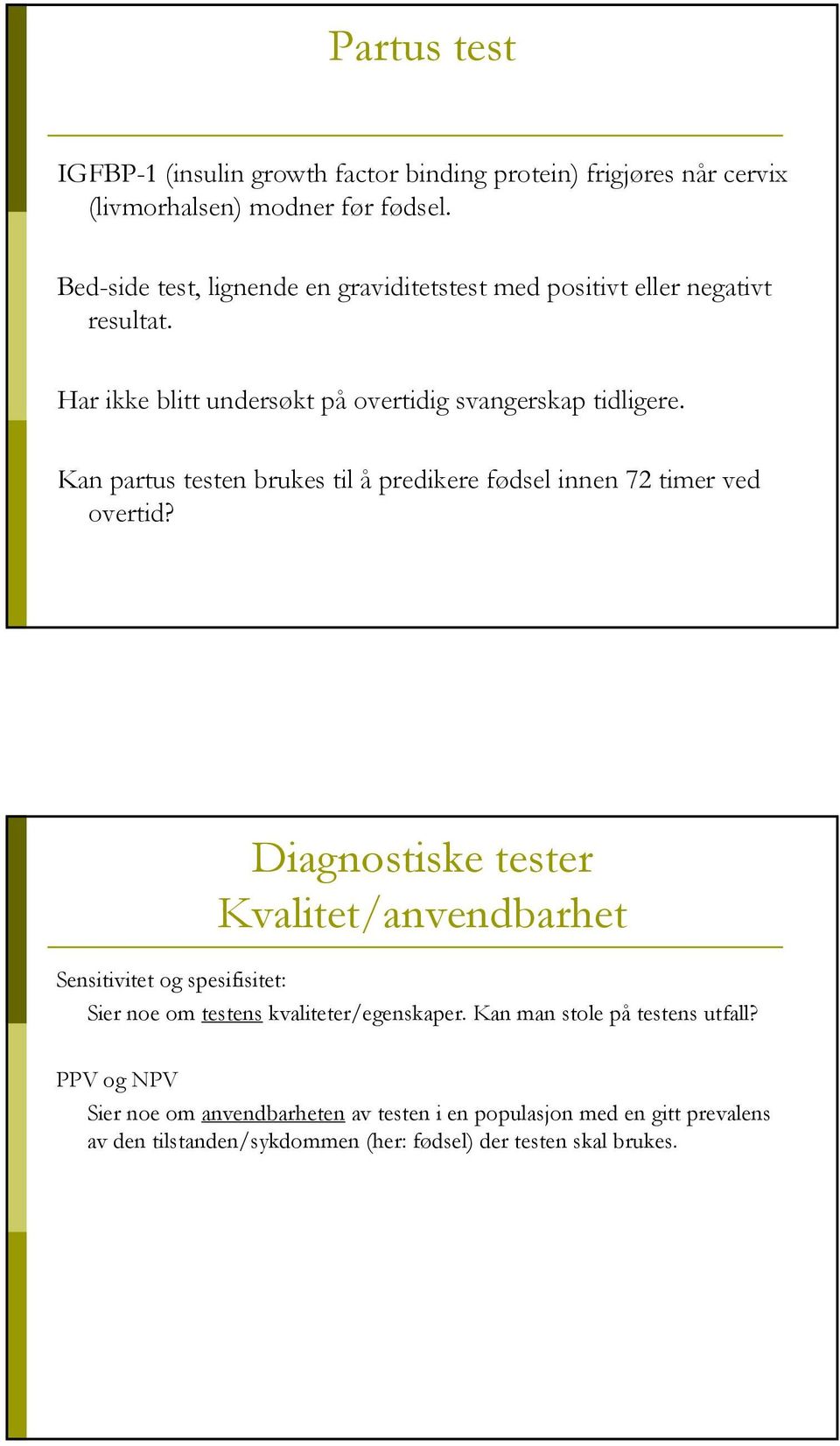 Kan partus testen brukes til å predikere fødsel innen 72 timer ved overtid?