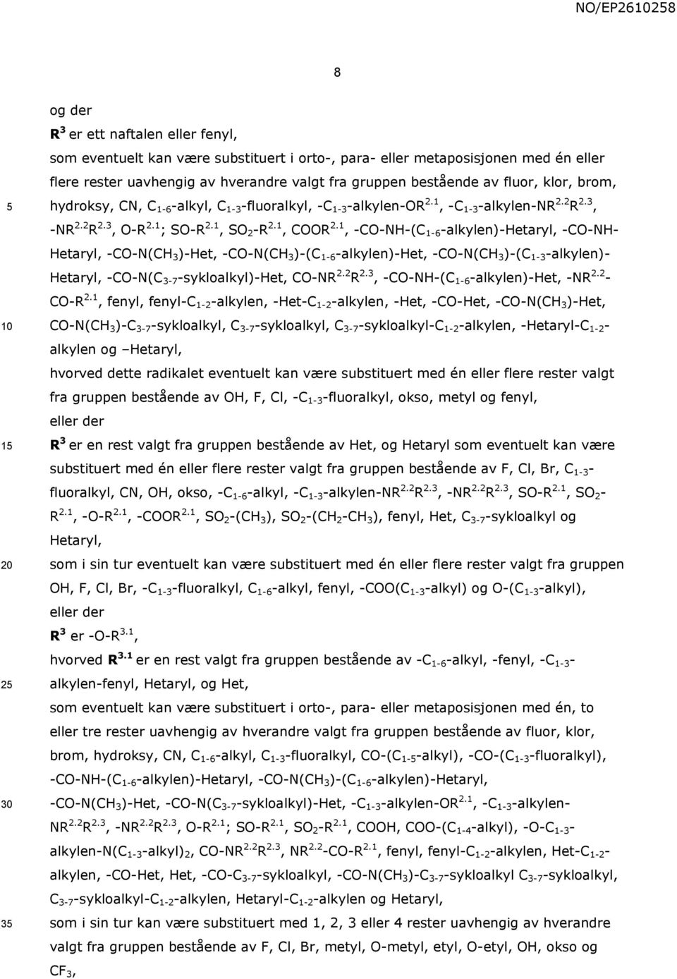 1, -CO-NH-(C 1-6 -alkylen)-hetaryl, -CO-NH- Hetaryl, -CO-N(CH 3 )-Het, -CO-N(CH 3 )-(C 1-6 -alkylen)-het, -CO-N(CH 3 )-(C 1-3 -alkylen)- Hetaryl, -CO-N(C 3-7 -sykloalkyl)-het, CO-NR 2.2 R 2.