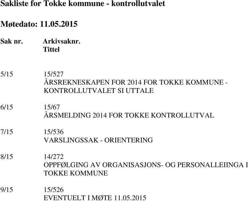 6/15 15/67 ÅRSMELDING 2014 FOR TOKKE KONTROLLUTVAL 7/15 15/536 VARSLINGSSAK - ORIENTERING