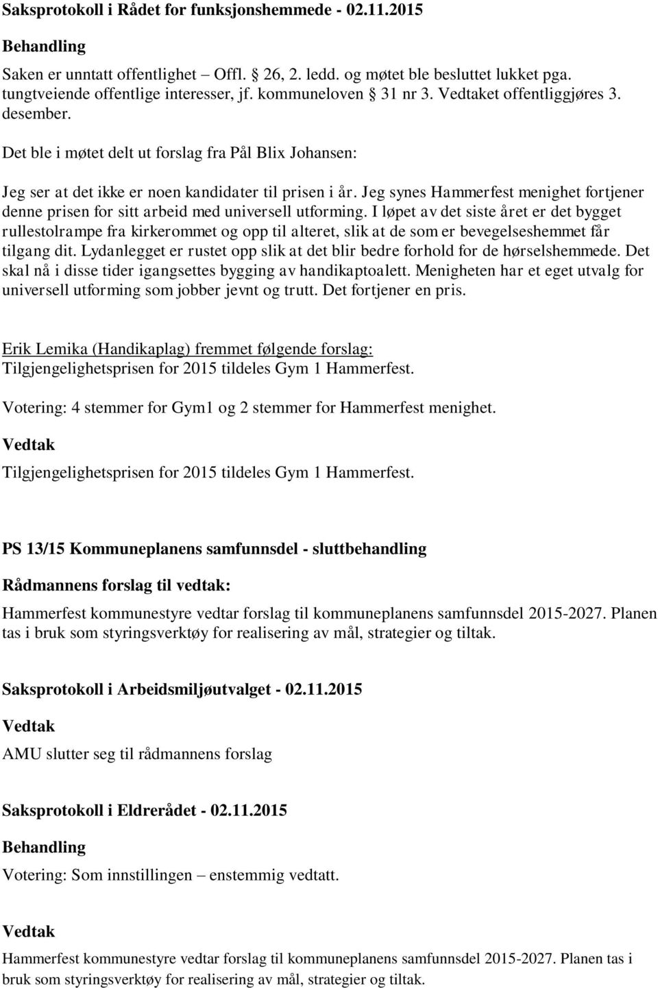 Jeg synes Hammerfest menighet fortjener denne prisen for sitt arbeid med universell utforming.